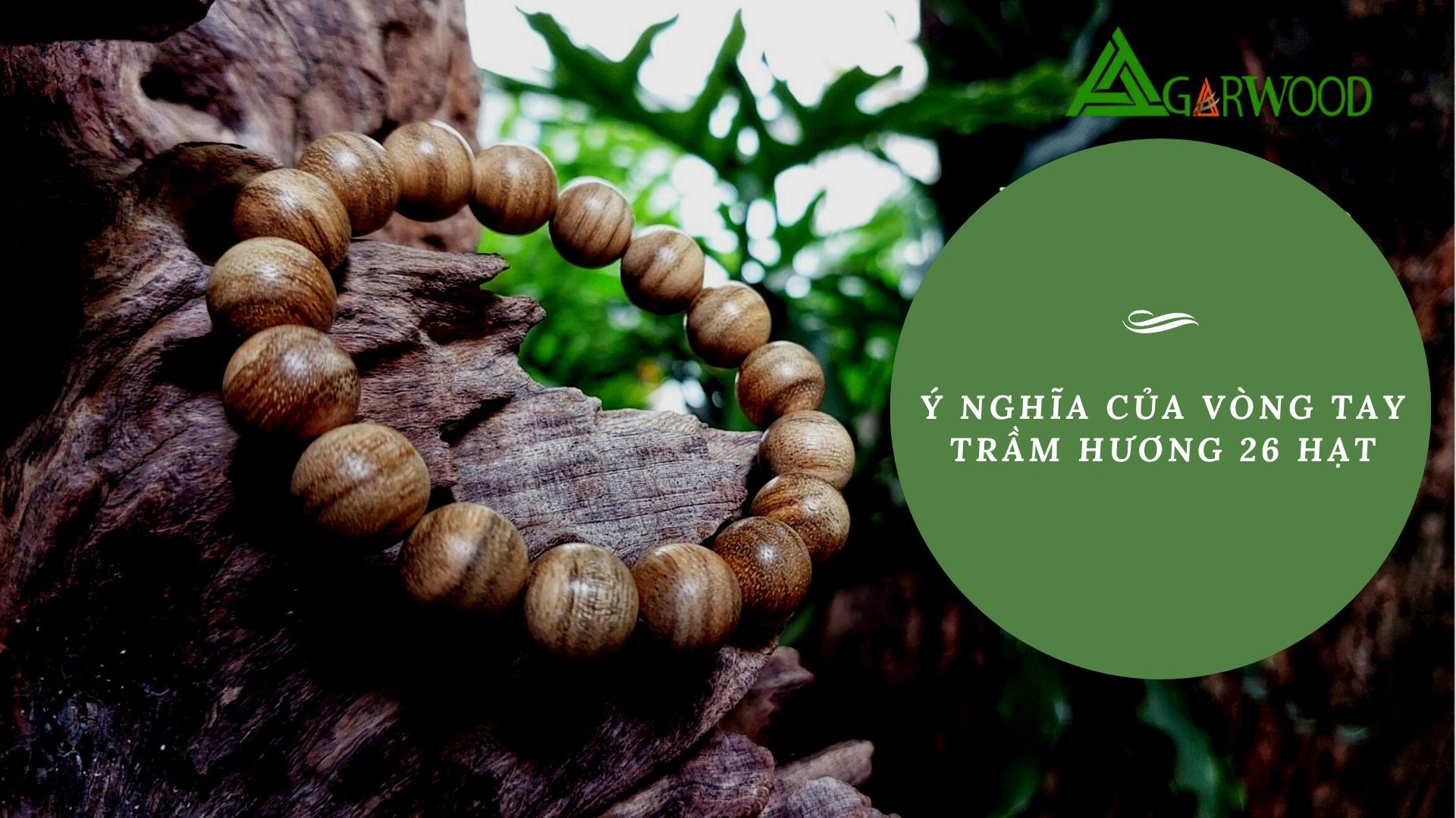 Ý nghĩa của vòng tay trầm hương 26 hạt
